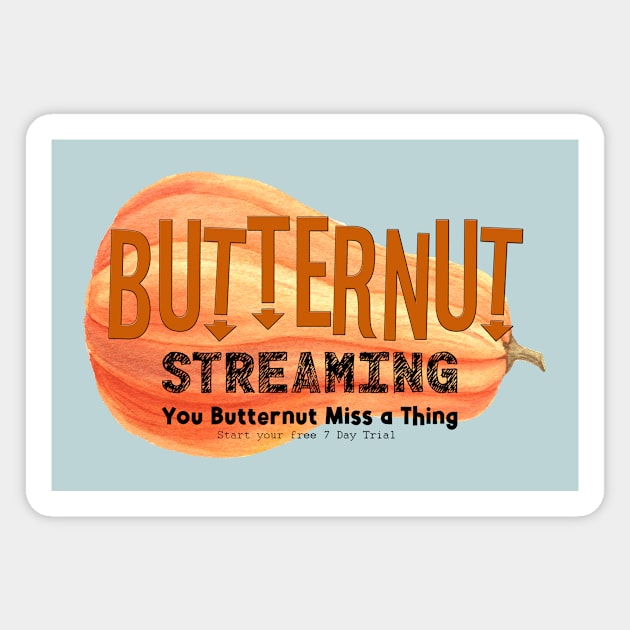Butternut Streaming Service - Home of tiny secret whispers Magnet by BEAUTIFUL WORDSMITH